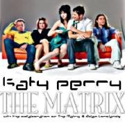 Katy Perry & The Matrix}