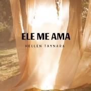 Portada de Sencillo/EP "Ele Me Ama", de Hellen Taynara