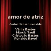 Amor de Atriz (part. Carlos Jansen, Márcia Tauil, Cristóvão Bastos e Ronaldo Rayol)}