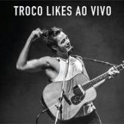 Troco Likes (Ao Vivo)