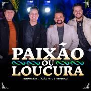 Paixão ou Loucura (part. João Neto & Frederico)}