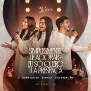 Simplesmente Te Adorar / Eu Só Quero Tua Presença (Parts. Julliany Souza e Léo Brandão)}