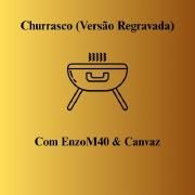 Churrasco (Versão Regravada) (part. Canvaz)