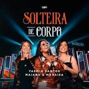 Solteira de Corpo (Ao Vivo) (part. Yasmin Santos)}