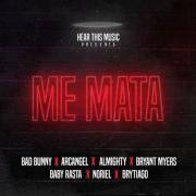 Me Mata (part. Arcangel, Bryant Myers, Almighty, Noriel, Baby Rasta y Brytiago)}