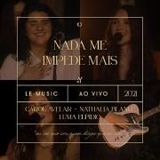 Nada Me Impede Mais (part. Carol Avelar, Nathália Blanke, Bruna Branco e Thais Oliveira) (Ao Vivo)}