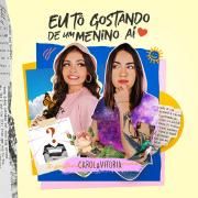 Capa do Single/EP "Eu Tô Gostando de um Menino Aí", de Carol & Vitoria