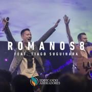 Romanos 8 (Ao Vivo) (part. Tiago Suguihara e Rafael Bicudo)}