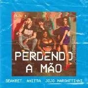 Perdendo a Mão (part. Seakret e Jojo Maronttinni)}