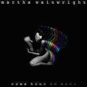 Capa do Álbum "Come Home To Mama", de Martha Wainwright