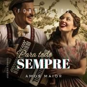 Para Todo Sempre (Versão Forró) Amor Maior}