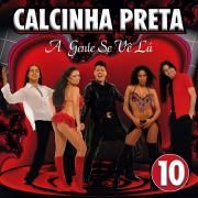 Capa do Álbum "Vol. 10 (A Gente Se Vê Lá)", de Calcinha Preta