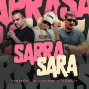 Sarra Sarra (part. MC Gato Preto e DJ Wally)}