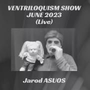 Ventriloquism Show June 2023