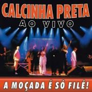 Capa do Álbum "Vol. 5 - A Moçada é Só Filé! (Ao Vivo)", de Calcinha Preta