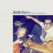 Anti-Hero (feat. Bleachers)}