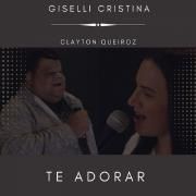Te Adorar (part. Clayton Queiroz)}
