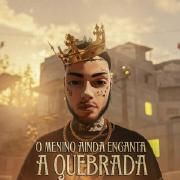 O Menino Ainda Encanta a Quebrada}