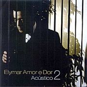 Elymar Amor e Dor: Acústico - Vol. 2