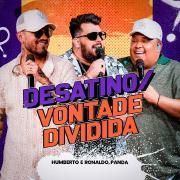 Desatino / Vontade Dividida (Ao Vivo) (part. Humberto & Ronaldo)}