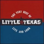The Very Best Of Little Texas: Live And Loud}