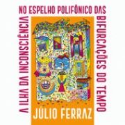 A Ilha Da Inconsciência No Espelho Polifônico Das Bifurcações Do Tempo}