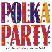 Polka Party With Brave Combo – Live And Wild!}