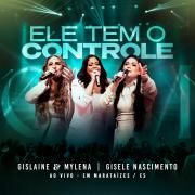 Cover for Single/EP "Ele Tem o Controle (Ao Vivo) (part. Gisele Nascimento)" by Gislaine e Mylena