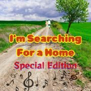 I'm Searching for a Home (Special Edition)}