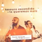 Tesouro Escondido / Te Queremos Mais (part. Flávio Vasques)}