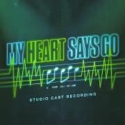 My Heart Says Go (Studio Cast Recording)