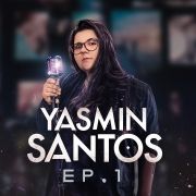 Yasmin Santos, EP1