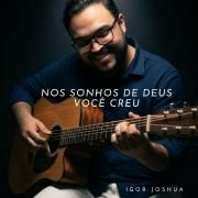 Nos Sonhos de Deus Você Creu}