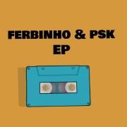 Ferbinho & PSK}