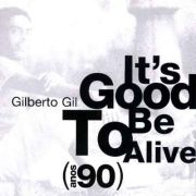 To Be Good Is To Be Alive (Anos 90)}