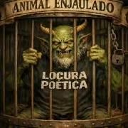 Capa do Single/EP "Animal Enjaulado", de LOCURA POÉTICA