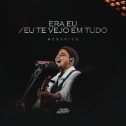 Era Eu / Eu Te Vejo Em Tudo (acústico)