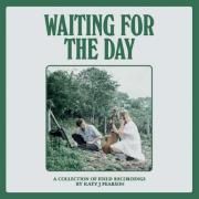 Waiting For the Day (A Collection of Field Recordings)}