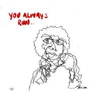 you always run}