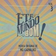 Êta Mundo Bom! Vol. 3}