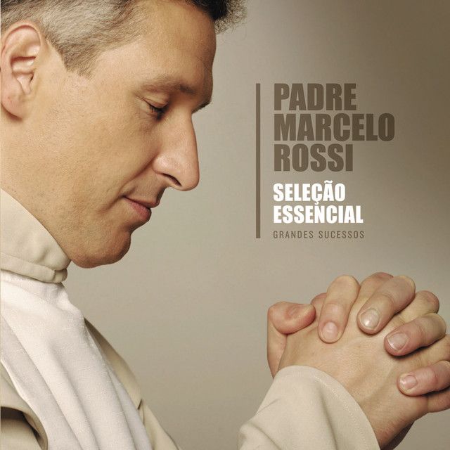 Sele O Essencial Grandes Sucessos Padre Marcelo Rossi Lbum De Padre Marcelo Rossi