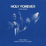 Holy Forever (part. Chris Tomlin)}
