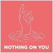 Nothing On You}