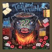 Toil And Trouble
