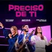 Capa do Single/EP "Preciso de Ti (part. Gabriel Goulart e Mariana Valadão)", de Ana Paula Valadão