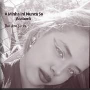 A Minha Irá Nunca Sé Acabará}