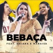 Bebaça (part. Maiara e Maraisa) (Ao Vivo)}