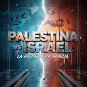 Palestina vs Israel - La Historia Prohibida}