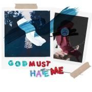 God Must Hate Me}