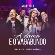 Portada de Sencillo/EP "A Dama e o Vagabundo (part. Patrícia e Adriana)", de Índio e Half